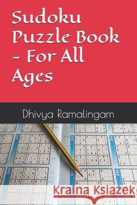 Sudoku Book - For All Ages Dhivya Ramalingam 9798334078536
