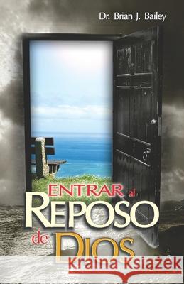 Entrar al reposo de Dios Brian J Bailey 9798334144279