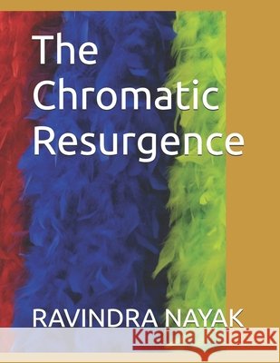 The Chromatic Resurgence Ravindra Kumar Nayak 9798334151291
