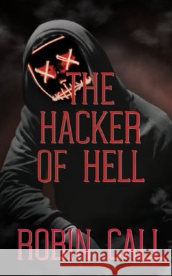 The Hacker of Hell Call, Robin 9798334175846