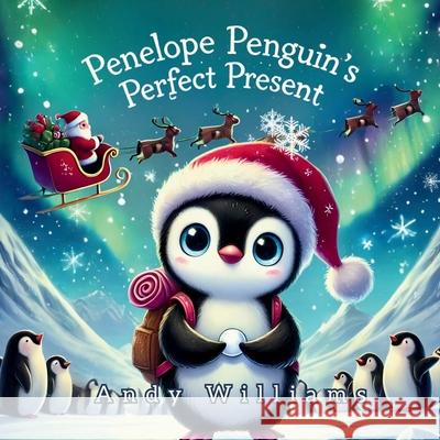Penelope Penguin's Perfect Present Andy Williams 9798334182912