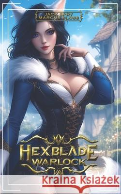 Hexblade Warlock: A Slow Burn LitRPG Fantasy Adventure Marcus Sloss, Jack Spry 9798334184343