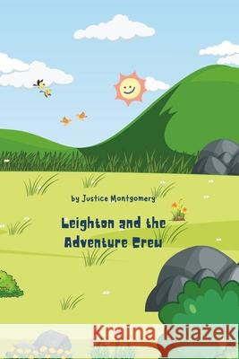 Leighton and the Adventure Crew Justice Montgomery 9798334200388