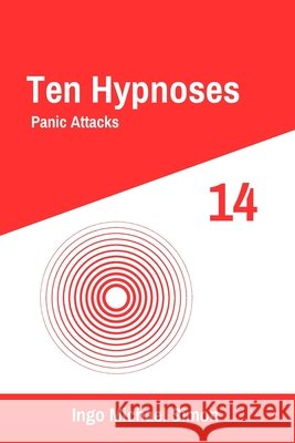 Ten Hypnoses 14: Panic Attacks Ingo Michael Simon 9798334208414