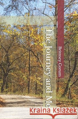 The Journey and Me Brittney Corum 9798334256163