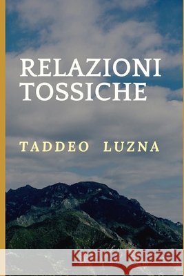 Relazioni Tossiche Taddeo Luzna 9798334300118