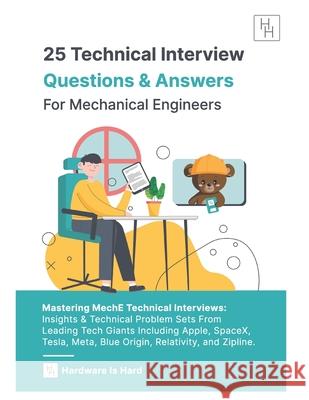 Cracking the Mechanical Engineering Interview: 25 Technical Questions & Answers: Insights & Technical Problem Sets From Leading Tech Giants Including: Apple, SpaceX, Tesla, Meta, Relativity, & Zipline Jake Whinnery, Jackson Buchanan, Jack Wrench 9798334335707