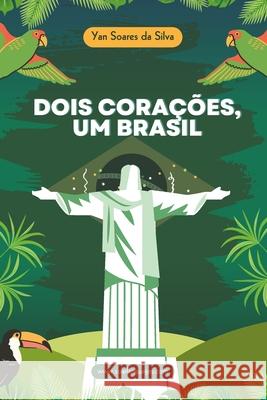 Dois corações, um Brasil Yan Soares Da Silva 9798334368392 Independently Published
