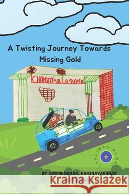A Twisting Journey Towards Missing Gold Harshavardhan Karthic, Advaith S, Aswinkumaar Sa 9798334383609