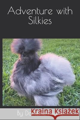 Adventure with Silkies Darlene Klunk 9798334411913