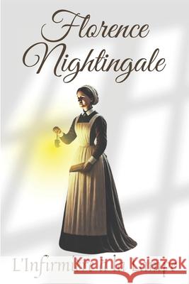 Florence Nightingale: L'Infirmière à la Lampe Paul Brémond 9798334443099