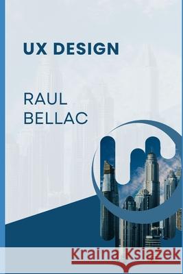 UX Design Raul Bellac 9798334450592