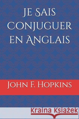 Je sais conjuguer en anglais Hopkins, John F. 9798334451469