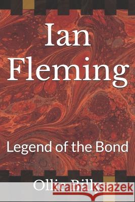 Ian Fleming: Legend of the Bond Ollie Billy 9798334488847
