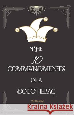 The 10 Commandments of a Douchebag Honest Honey 9798334497320