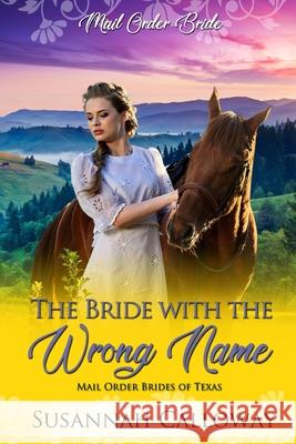 The Bride with the Wrong Name Susannah Calloway 9798334501973