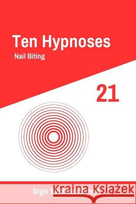 Ten Hypnoses 21: Nail Biting Ingo Michael Simon 9798334537552
