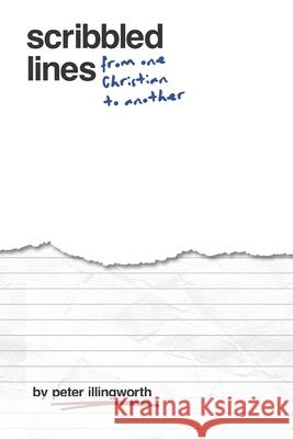 Scribbled Lines: From One Christian to Another Peter Illingworth 9798334550414