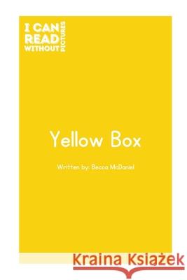 I Can Read Without Pictures: Yellow Box Becca McDaniel 9798334558458