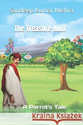 The Treasure Hunt: A Parrot's Tale Sandeep Kumar Mishra 9798334563414