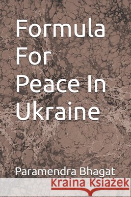 Formula For Peace In Ukraine Paramendra Kumar Bhagat 9798334595071