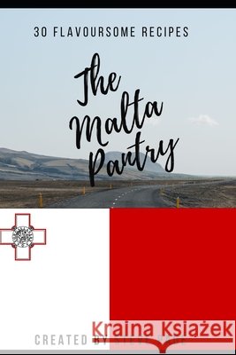The Malta Pantry: 30 Flavoursome Recipe's Steve Page 9798334610675