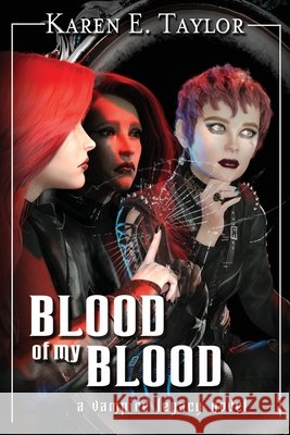Blood of my Blood: A Vampire Legacy Novel Karen E Taylor 9798334612211