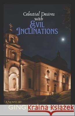 Celestial Desires with Evil Inclinations Shea Harris Rocheleau, Ginger Nicole 9798334690622
