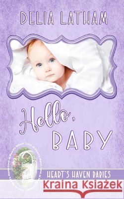 Hello, Baby Heart's Haven, Love At, Latham, Delia 9798334693579 Independently Published