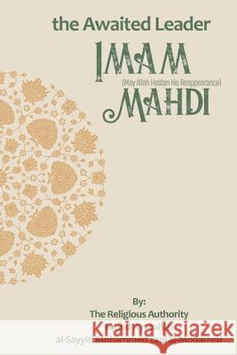 The Awaited Leader: Imam Mahdi Household Publications, Grand Ayatollah Al-Sayyid Al-Modarresi, Grand Ayatollah Al-Sayyid Al-Modarresi 9798334728004