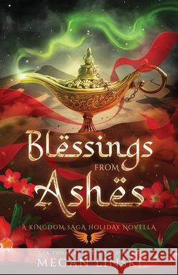 Blessings from Ashes: A Kingdom Saga Holiday Novella Megan Linski 9798334758858