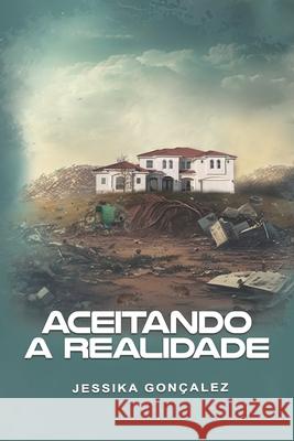 Aceitando A Realidade Jessika Goncalez 9798334760172