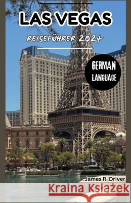 Las Vegas Reiseführer 2024 James R Driver 9798334802162