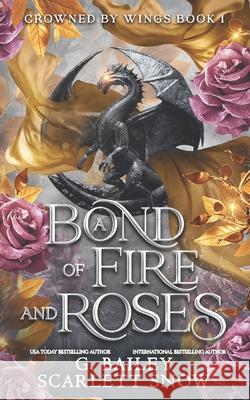 A Bond of Fire and Roses Scarlett Snow, G Bailey 9798334825383