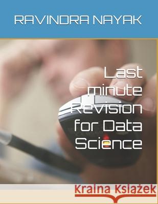 Last minute Revision for Data Science Ravindra Kumar Nayak 9798334851634