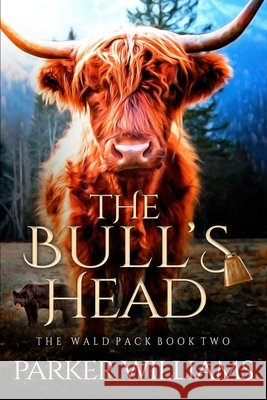The Bull's Head: Wald Pack: Two Tricia Kristufek, Parker Williams 9798334858695