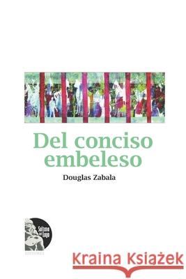 Del conciso embelezo Sultana del Lago Editores, Douglas Zabala 9798334867857