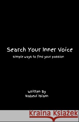 Search Your Inner Voice: Simple ways to find your passion Nabeul Islam 9798334886506