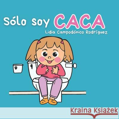 Sólo soy CACA Lidia Campodónico Rodríguez 9798334926042