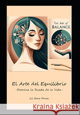 El Arte del Equilibrio: Domina la Rueda de la Vida Nano Ponce 9798334928251