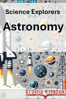 Science Explorers: Astronomy: A Chemistry Curriculum for Middle School Students Linda Wrighton M Ed 9798334937949