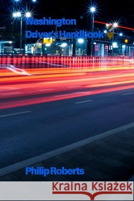 Washington Driver's handbook Philip Roberts 9798334945104
