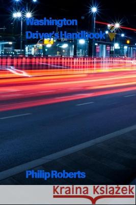 Washington Driver's handbook Philip Roberts 9798334945104