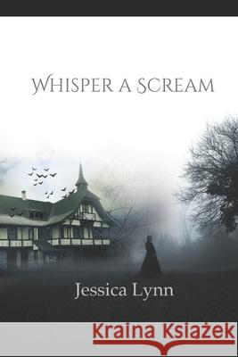Whisper a Scream Jessica Lynn 9798334953635