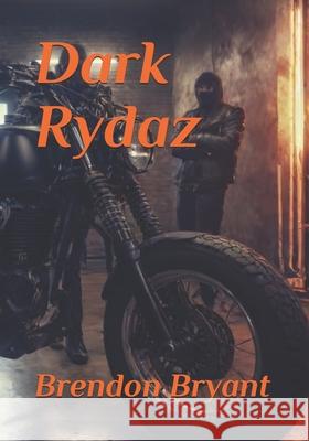 Dark Rydaz Brendon Bryant 9798335106658