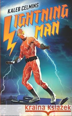 Lightning-Man Kaleb Celmins 9798335119627 Independently Published
