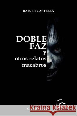 Doble faz y otros relatos macabros Juan Arsenio Sanchez, Segundo Abreu Y Morales, Yorjan Dominguez Cordero 9798335129848 Independently Published