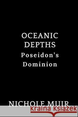 Oceanic Depths - Poseidon's Dominion Nichole Muir 9798335133180