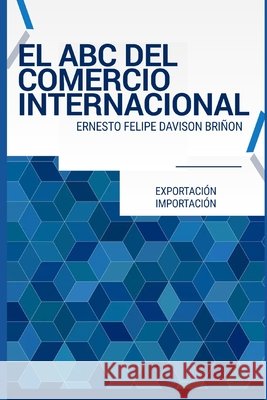 El ABC del Comercio Internacional Ernesto Felipe Davison Briñon 9798335178358