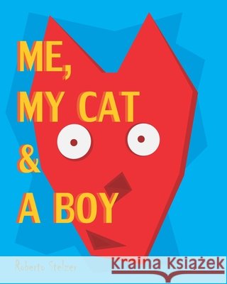 Me, my Cat & a Boy Roberto Sanchez Stelzer, Roberto Sanchez Stelzer 9798335237499